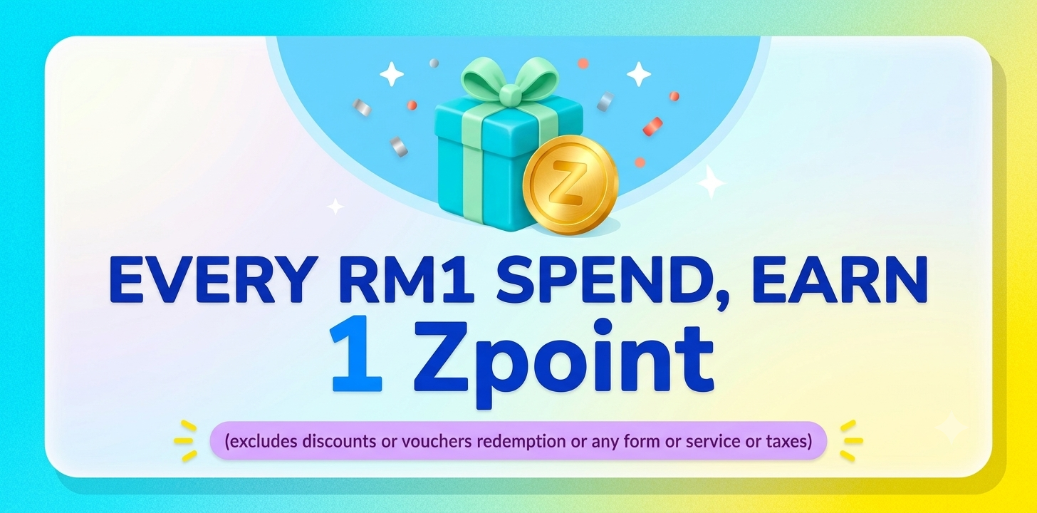 Every RM1 spend earns 1 Zpoint, excluding discounts, vouchers redemption, service fees, or taxes
