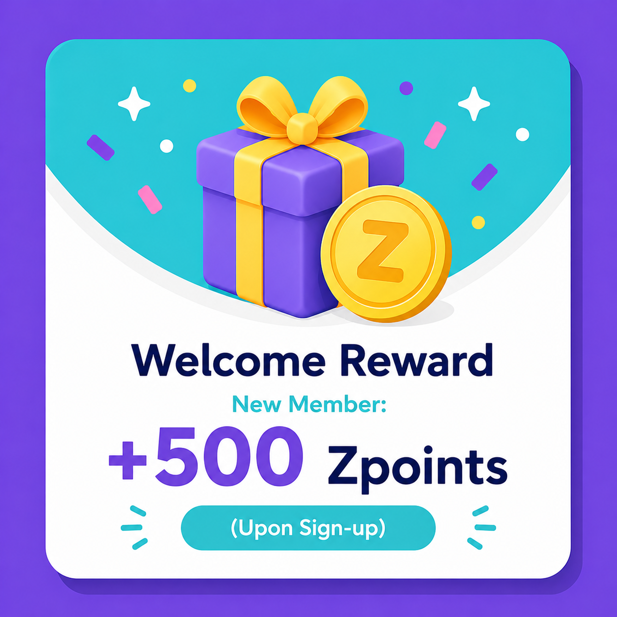 Welcome Reward for new members: 500 Zpoints upon sign-up